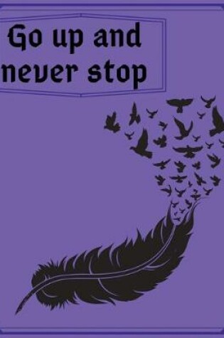 Cover of Go up and never stop