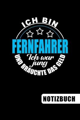 Book cover for Ich bin Fernfahrer - Ich war jung und brauchte das Geld