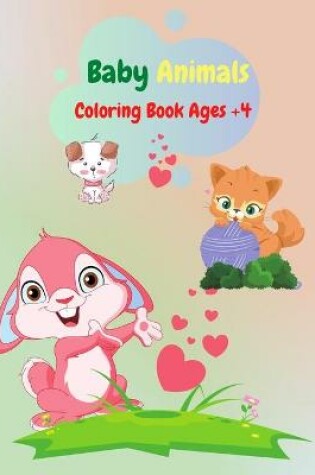 Cover of Baby Animals Coloring Book Ages +4