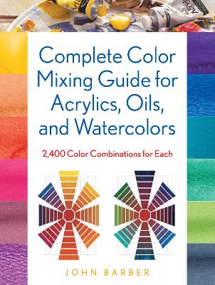 Book cover for Complete Color Mixing Guide for Acrylics, Oils, and Watercolors