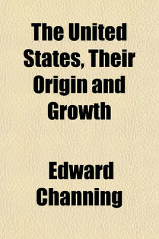 Cover of The United States, Their Origin and Growth