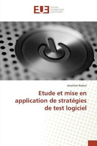Cover of Etude Et Mise En Application de Strategies de Test Logiciel