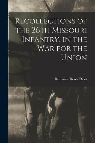 Cover of Recollections of the 26th Missouri Infantry, in the War for the Union