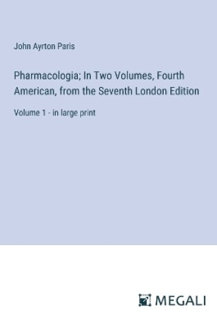 Cover of Pharmacologia; In Two Volumes, Fourth American, from the Seventh London Edition