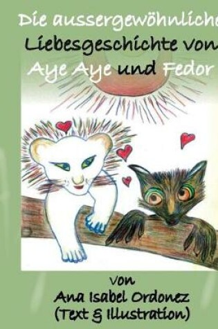 Cover of Die aussergewöhnliche Liebesgeschichte von Aye Aye und Fedor