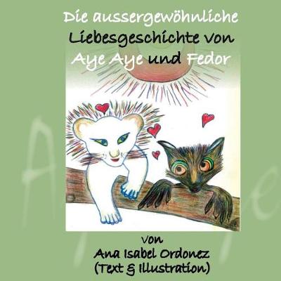 Cover of Die aussergewöhnliche Liebesgeschichte von Aye Aye und Fedor