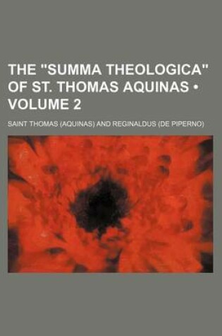 Cover of The "Summa Theologica" of St. Thomas Aquinas (Volume 2)