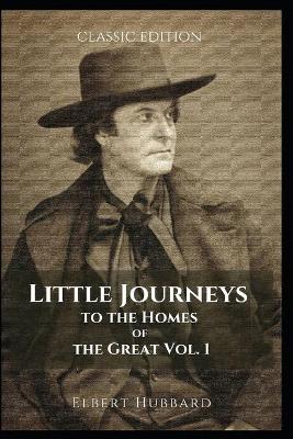 Book cover for Little Journeys to the Homes of the Great Vol. 1