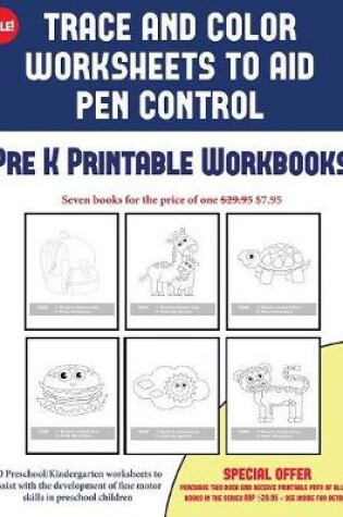 Cover of Pre K Printable Workbooks (Trace and Color Worksheets to Develop Pen Control)