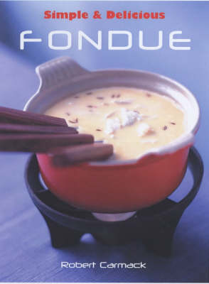 Cover of Simple & Delicious Fondue