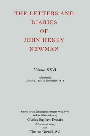 Cover of The Letters and Diaries of John Henry Newman: Volume XXVI: Aftermaths, January 1872 to December 1873