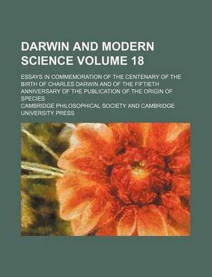 Book cover for Darwin and Modern Science Volume 18; Essays in Commemoration of the Centenary of the Birth of Charles Darwin and of the Fiftieth Anniversary of the Publication of the Origin of Species