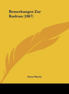 Book cover for Bemerkungen Zur Kudrun (1867)