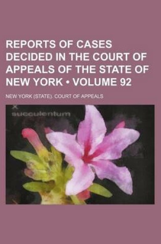 Cover of Reports of Cases Decided in the Court of Appeals of the State of New York (Volume 92)