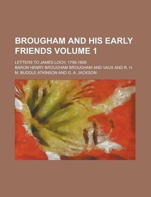 Book cover for Brougham and His Early Friends; Letters to James Loch, 1798-1809 Volume 1