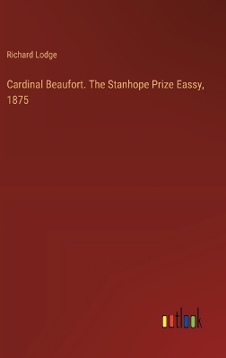 Book cover for Cardinal Beaufort. The Stanhope Prize Eassy, 1875