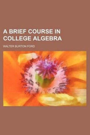 Cover of A Brief Course in College Algebra