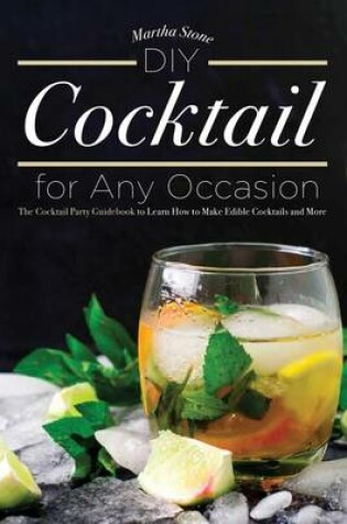 Cover of DIY Cocktails for Any Occasion