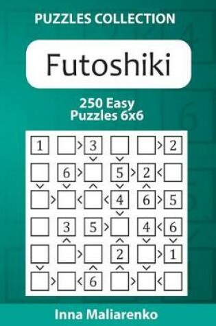 Cover of Futoshiki - 250 Easy Puzzles 6x6