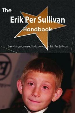 Cover of The Erik Per Sullivan Handbook - Everything You Need to Know about Erik Per Sullivan