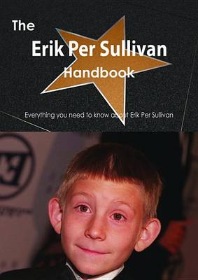 Book cover for The Erik Per Sullivan Handbook - Everything You Need to Know about Erik Per Sullivan