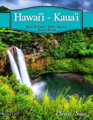 Book cover for Hawai'i - Kaua'i Real Estate Open House Guest Book
