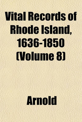 Book cover for Vital Records of Rhode Island, 1636-1850 (Volume 8)