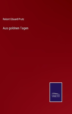 Book cover for Aus goldnen Tagen