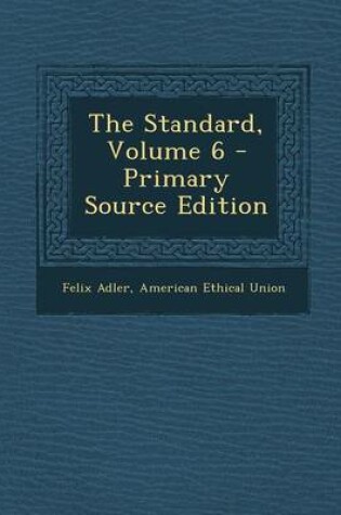 Cover of The Standard, Volume 6 - Primary Source Edition