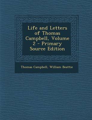 Book cover for Life and Letters of Thomas Campbell, Volume 2