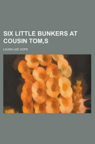 Cover of Six Little Bunkers at Cousin Tom, S