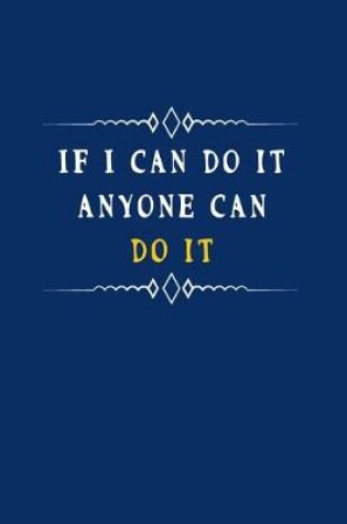 Cover of If I Can Do It Anyone Can Do It