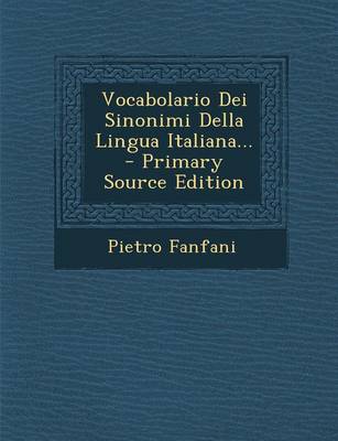 Book cover for Vocabolario Dei Sinonimi Della Lingua Italiana... - Primary Source Edition