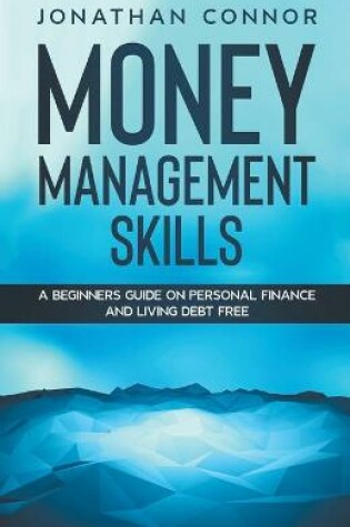 Cover of Money Budgeting Learn How To Manage Your Finance And Live Debt Free