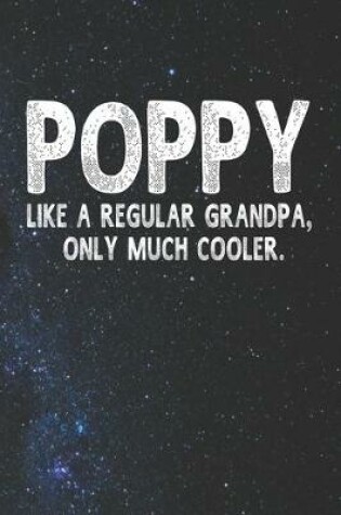 Cover of Poppy Like A Regular Grandpa, Only Much Cooler.