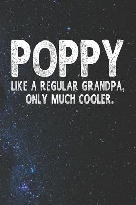 Book cover for Poppy Like A Regular Grandpa, Only Much Cooler.