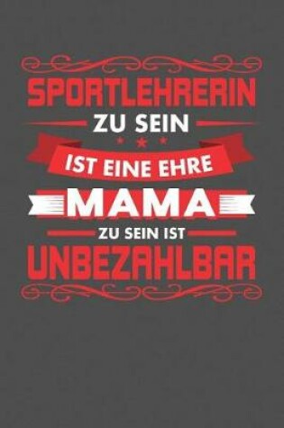 Cover of Sportlehrerin Zu Sein Ist Eine Ehre - Mama Zu Sein Ist Unbezahlbar