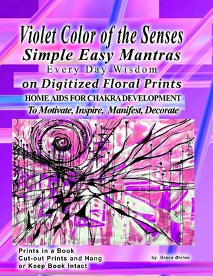 Book cover for Violet Color of the Senses Simple Easy Mantras Every Day Wisdom on Digitized Floral Prints Home Aids fro Chakra Development