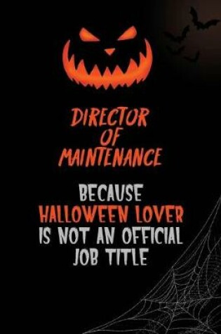 Cover of Director of Maintenance Because Halloween Lover Is Not An Official Job Title