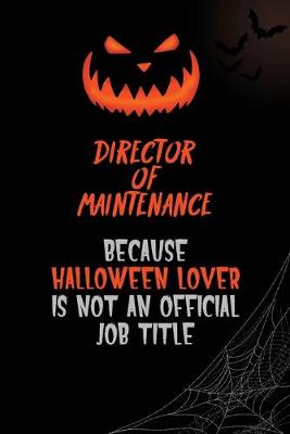Book cover for Director of Maintenance Because Halloween Lover Is Not An Official Job Title