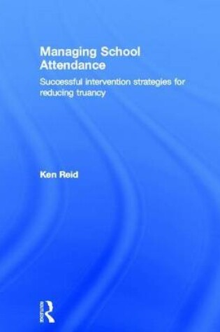 Cover of Managing School Attendance: Successful Intervention Strategies for Reducing Truancy