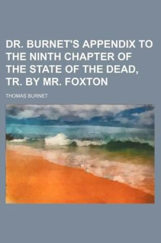 Cover of Dr. Burnet's Appendix to the Ninth Chapter of the State of the Dead, Tr. by Mr. Foxton