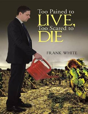 Book cover for Too Pained to Live, Too Scared to Die