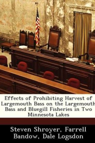 Cover of Effects of Prohibiting Harvest of Largemouth Bass on the Largemouth Bass and Bluegill Fisheries in Two Minnesota Lakes