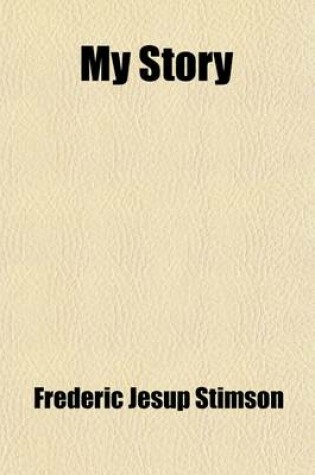 Cover of My Story; Being the Memoirs of Benedict Arnold Late Major-General in the Continental Army and Brigadier-General in That of His Britannic Majesty