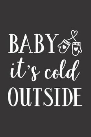 Cover of Baby It's Cold Outside