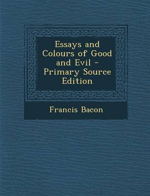 Book cover for Essays and Colours of Good and Evil - Primary Source Edition