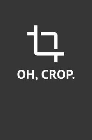 Cover of Oh Crop Notebook