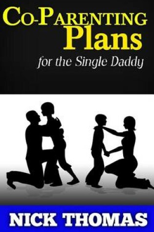 Cover of Co-Parenting Plans For The Single Daddy