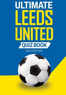 Book cover for Ultimate Leeds United Quiz Book